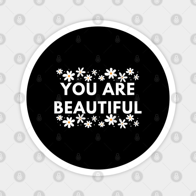 You Are Beautiful With Flowers Magnet by BlackMeme94